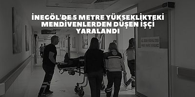 İnegöl'de 5 metre yükseklikteki mendivenlerden düşen işçi yaralandı