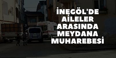 İnegöl'de aileler arasında meydana muharebesi