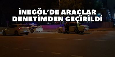 İnegöl’de araçlar denetimden geçirildi