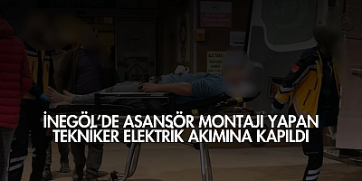 İnegöl’de asansör montajı yapan tekniker elektrik akımına kapıldı