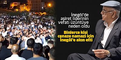İnegöl’de aşiret liderinin vefatı üzüntüye neden oldu