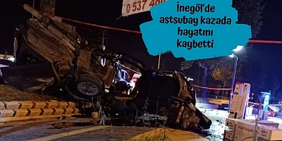 İnegöl'de astsubay kazada hayatını kaybetti