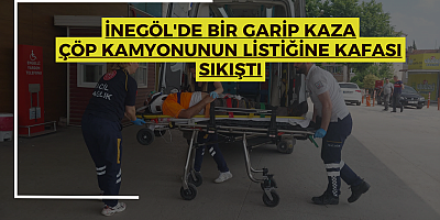 İnegöl'de bir garip kaza çöp kamyonunun listiğine kafası sıkıştı