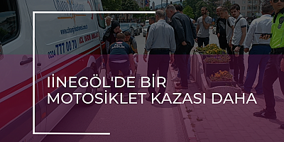 İnegöl'de bir motosiklet kazası daha