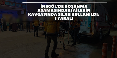 İnegöl'de Boşanma Aşamasındaki Ailelerin Kavgasında Silah Kullanıldı: 1 Yaralı