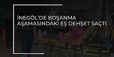 İnegöl’de boşanma aşamasındaki eş dehşet saçtı
