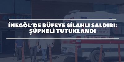 İnegöl’de Büfeye Silahlı Saldırı: Şüpheli Tutuklandı