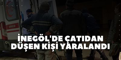 İNEGÖL'DE ÇATIDAN DÜŞEN KİŞİ YARALANDI
