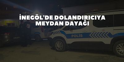 İnegöl'de dolandırıcıya meydan dayağı