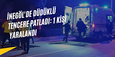 İnegöl'de Düdüklü Tencere Patladı: 1 Kişi Yaralandı