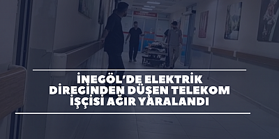 İnegöl’de Elektrik Direğinden Düşen Telekom İşçisi Ağır Yaralandı