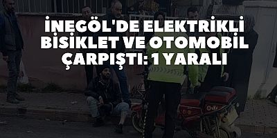 İNEGÖL'DE ELEKTRİKLİ BİSİKLET VE OTOMOBİL ÇARPIŞTI: 1 YARALI
