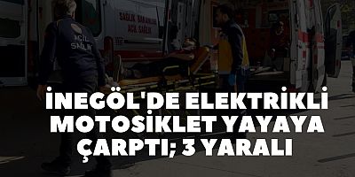 İnegöl'de elektrikli motosiklet yayaya çarptı; 3 yaralı 