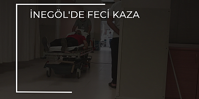 İnegöl'de feci kaza 