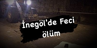 İnegöl'de feci ölüm
