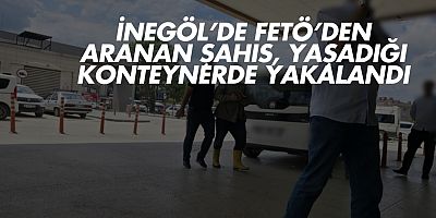 İnegöl’de FETÖ’den aranan şahıs, yaşadığı konteynerde yakalandı