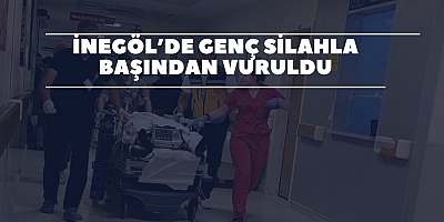 İnegöl’de genç silahla başından vuruldu