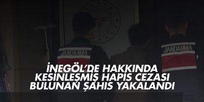 İnegöl’de Hakkında Kesinleşmiş Hapis Cezası Bulunan Şahıs Yakalandı