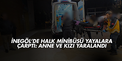 İnegöl’de Halk Minibüsü Yayalara Çarptı: Anne ve Kızı Yaralandı
