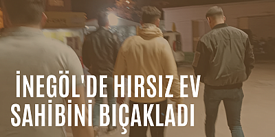 İnegöl'de hırsız ev sahibini bıçakladı