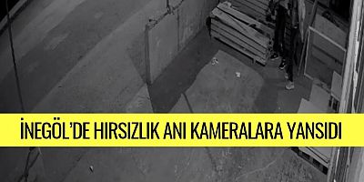 İnegöl’de hırsızlık anı kameralara yansıdı