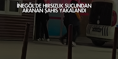 İnegöl’de Hırsızlık Suçundan Aranan Şahıs Yakalandı