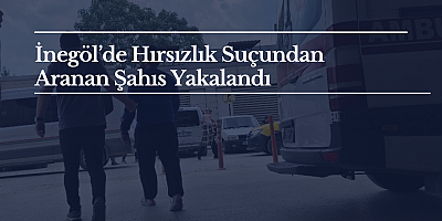 İnegöl’de Hırsızlık Suçundan Aranan Şahıs Yakalandı