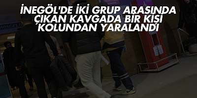 İnegöl'de İki Grup Arasında Çıkan Kavgada Bir Kişi Kolundan Yaralandı