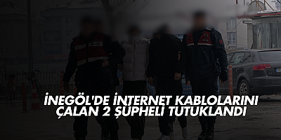 İnegöl'de internet kablolarını çalan 2 şüpheli tutuklandı