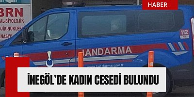 İnegöl’de  kadın cesedi bulundu