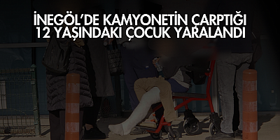 İnegöl’de kamyonetin çarptığı 12 yaşındaki çocuk yaralandı