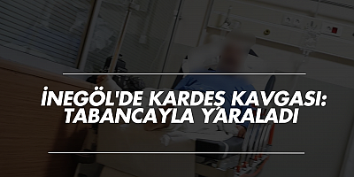 İnegöl'de Kardeş Kavgası: Tabancayla Yaraladı