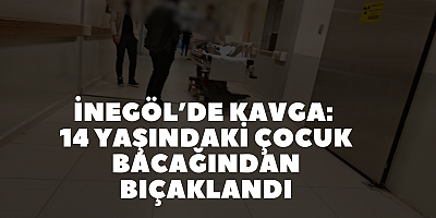 İnegöl’de Kavga: 14 Yaşındaki Çocuk Bacağından Bıçaklandı