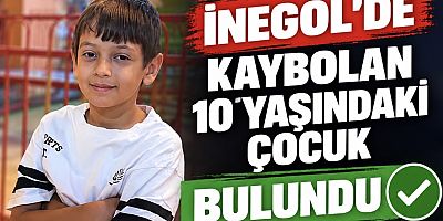 İnegöl’de kaybolan 10 yaşındaki çocuk bulundu