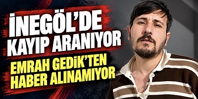 İnegöl’de kayıp aranıyor