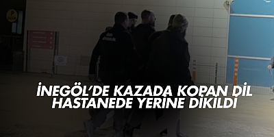 İnegöl’de kazada kopan dil hastanede yerine dikildi