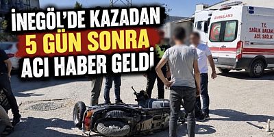 İnegöl’de Kazadan 5 Gün Sonra Acı Haber Geldi