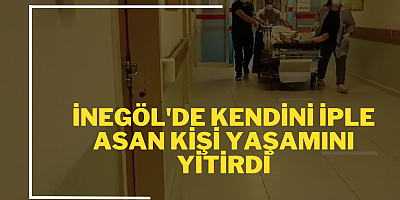 İnegöl'de kendini iple asan kişi yaşamını yitirdi