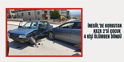 İnegöl’de korkutan kaza 2’si çocuk 4 kişi ölümden döndü