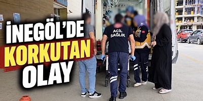 İnegöl’de Korkutan Olay