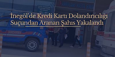 İnegöl’de Kredi Kartı Dolandırıcılığı Suçundan Aranan Şahıs Yakalandı