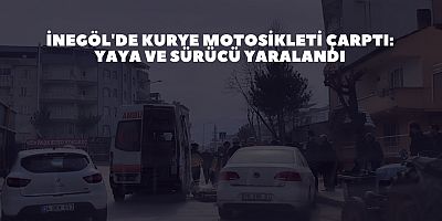 İnegöl'de Kurye Motosikleti Çarptı: Yaya ve Sürücü Yaralandı