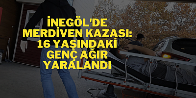 İnegöl'de Merdiven Kazası: 16 Yaşındaki Genç Ağır Yaralandı