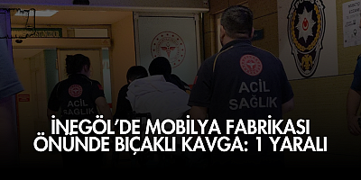 İnegöl’de Mobilya Fabrikası Önünde Bıçaklı Kavga: 1 Yaralı