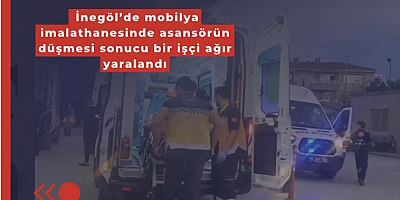 İnegöl’de mobilya imalathanesinde asansörün düşmesi sonucu bir işçi ağır yaralandı