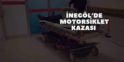 İnegöl’de Motorsiklet Kazası 