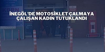 İnegöl'de motosiklet çalmaya çalışan kadın tutuklandı