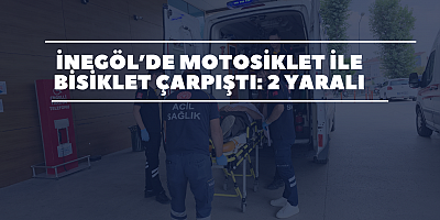 İnegöl Anafartalar Caddesi’nde Motosiklet ile Bisiklet Çarpıştı: 1’i Ağır 2 Yaralı