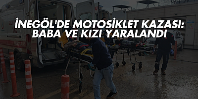 İnegöl'de Motosiklet Kazası: Baba ve Kızı Yaralandı