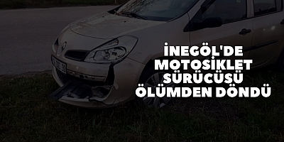 İNEGÖL'DE MOTOSİKLET SÜRÜCÜSÜ ÖLÜMDEN DÖNDÜ